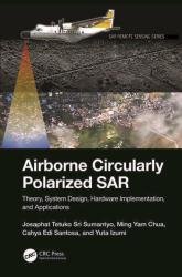 Airborne Circularly Polarized SAR: Theory, System Design, Hardware Implementation, and Applications