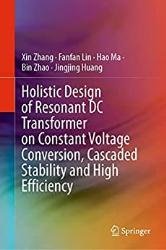 Holistic Design of Resonant DC Transformer on Constant Voltage Conversion, Cascaded Stability and High Efficiency