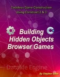 Building "Hidden Objects" Browser Games : Codeless Game Construction using Construct2 & Construct3