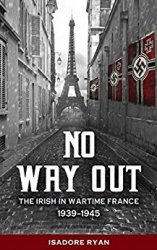 No Way Out: The Irish in Wartime France, 1939–1945