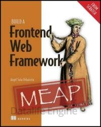 Build a Frontend Web Framework (From Scratch) (MEAP v11)
