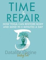 Time to Repair: How yoga can restore body and mind in 5 minutes a day