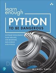 Learn Enough Python to Be Dangerous: Software Development, Flask Web Apps, and Beginning Data Science with Python (Final)