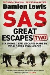 SAS Great Escapes Two: Six Untold Epic Escapes Made by World War Two Heroes