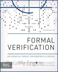 Formal Verification: An Essential Toolkit for Modern VLSI Design, 2nd Edition
