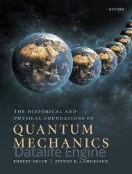 The Historical and Physical Foundations of Quantum Mechanics