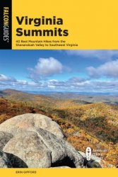 Virginia Summits: 40 Best Mountain Hikes from the Shenandoah Valley to Southwest Virginia
