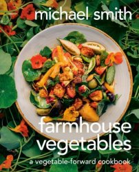 Farmhouse Vegetables: A Vegetable-Forward Cookbook
