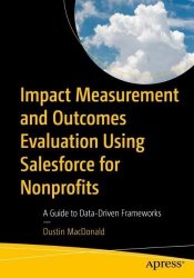 Impact Measurement and Outcomes Evaluation Using Salesforce for Nonprofits: A Guide to Data-Driven Frameworks