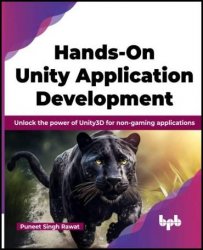 Hands-On Unity Application Development: Unlock the power of Unity3D for non-gaming applications