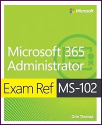 Exam Ref MS-102 Microsoft 365 Administrator