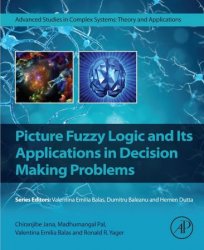 Picture Fuzzy Logic and Its Applications in Decision Making Problems