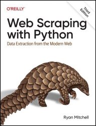 Web Scraping with Python: Data Extraction from the Modern Web, 3rd Edition