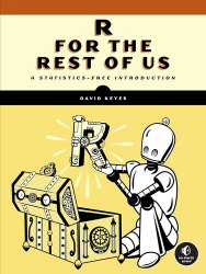 R for the Rest of Us: A Statistics-Free Introduction