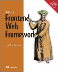 Build a Frontend Web Framework (From Scratch) (Final Release)