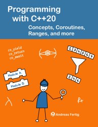 Programming with C++20: Concepts, Coroutines, Ranges, and more (Updated 2024)