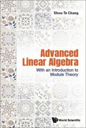 Advanced Linear Algebra: With An Introduction To Module Theory