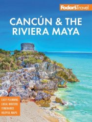 Fodor's Cancun & the Riviera Maya: With Tulum, Cozumel, and the Best of the Yucatán (Fodor's Travel Guides), 7th Edition