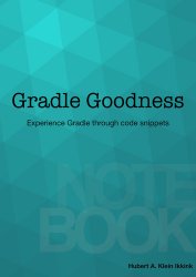 Gradle Goodness Notebook: Experience Gradle through code snippets