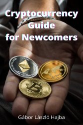 Cryptocurrency Guide for Newcomers: Your guide to the world of digital money