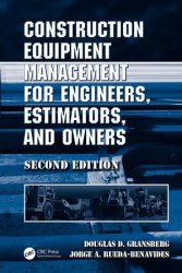 Construction Equipment Management for Engineers, Estimators, and Owners, 2nd Edition