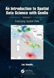 An Introduction to Spatial Data Science with GeoDa, Volume 1: Exploring Spatial Data