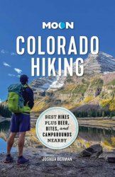 Moon Colorado Hiking: Best Hikes Plus Beer, Bites, and Campgrounds Nearby (Travel Guide)