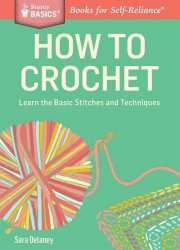 How to Crochet: Learn the Basic Stitches and Techniques