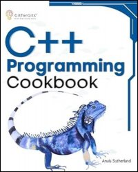 C++ Programming Cookbook: Proven solutions using C++ 20 across functions, file I/O, streams, memory management, STL