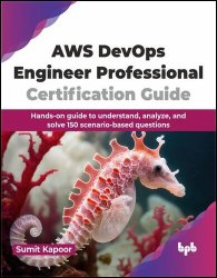 AWS DevOps Engineer Professional Certification Guide: Hands-on guide to understand, analyze