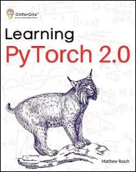Learning PyTorch 2.0: Experiment Deep Learning from basics to complex models using every potential capability