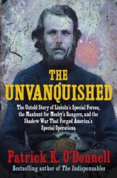 The Unvanquished: The Untold Story of Lincoln's Special Forces