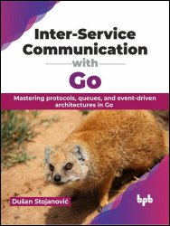 Inter-Service Communication with Go: Mastering protocols, queues, and event-driven architectures in Go