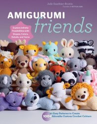 Amigurumi Friends: 20 Easy Patterns to Create 100+ Adorable Custom Crochet Critters