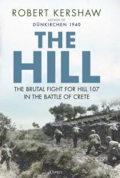 The Hill: The Brutal Fight For Hill 107 in the Battle of Crete