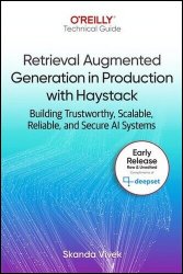 Retrieval Augmented Generation in Production with Haystack (Early Release)