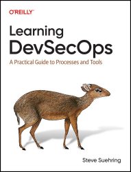 Learning Devsecops: A Practical Guide to Processes and Tools