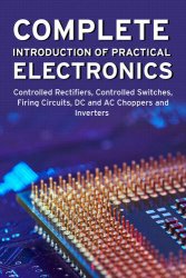 Complete Introduction of Practical Electronics: Controlled Rectifiers, Controlled Switches, Firing Circuits