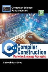 C++ Compiler Construction: Mastering Language Processing