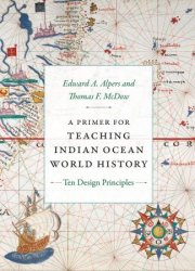 A Primer for Teaching Indian Ocean World History: Ten Design Principles (The World Readers)