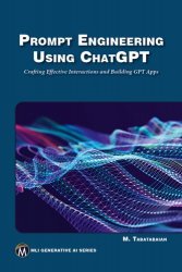 Prompt Engineering Using ChatGPT: Crafting Effective Interactions and Building GPT Apps