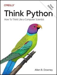 Think Python: How to Think Like a Computer Scientist, 3rd Edition (Final Release)