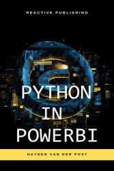Python in Power BI: Unleash the Power of Python for Dynamic Data Analysis: A Comprehensive Guide to Data Visualization