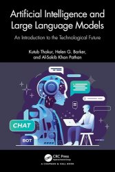 Artificial Intelligence and Large Language Models An Introduction to the Technological Future