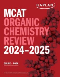 MCAT Organic Chemistry Review 2024-2025 (Kaplan Test Prep)