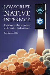 JavaScript Native Interface: Build cross-platform apps with native performance