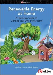 Renewable Energy at Home : A Hands-on Guide to Crafting Your Own Power Plant