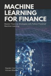 Machine Learning for Finance: Master Financial Strategies with Python-Powered Machine Learning