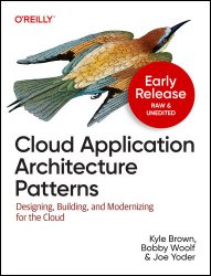 Cloud Application Architecture Patterns (Early Release)