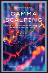 Gamma Scalping: Advanced Python Techniques for Profitable Trading: A Comprehensive Guide for 2024